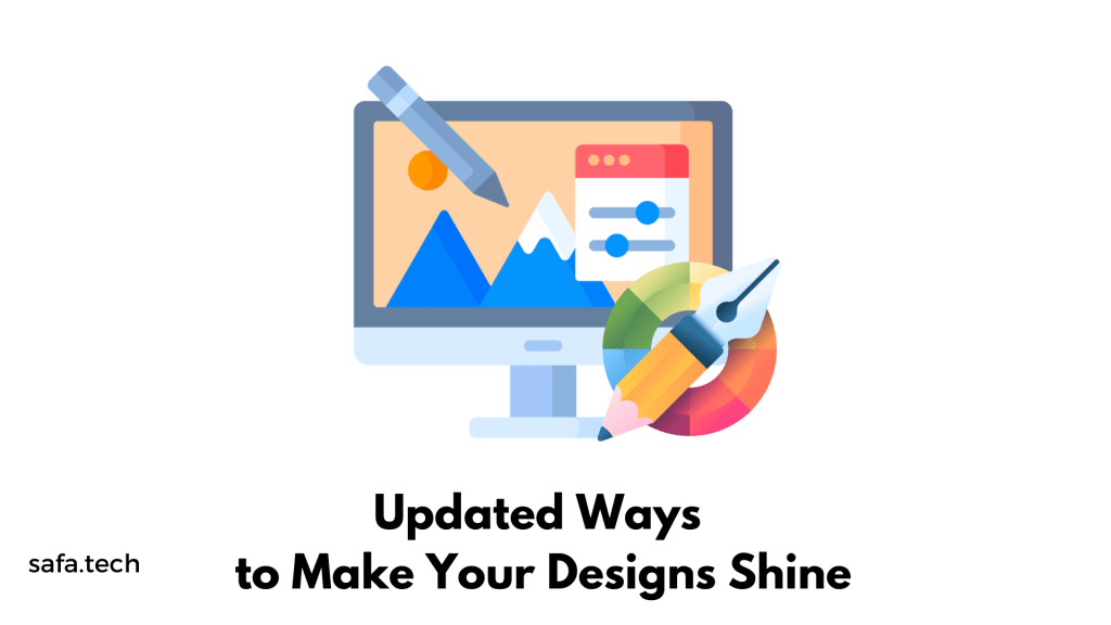 Updated Ways to Make Your Designs Shine